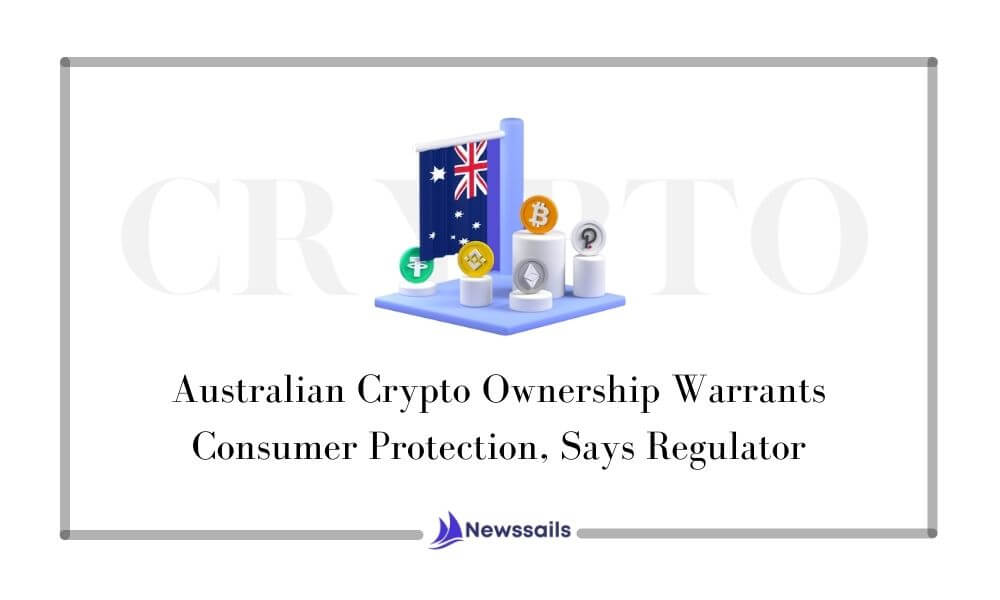 Australian Crypto Ownership Warrants Consumer Protection, Says Regulator - News Sails